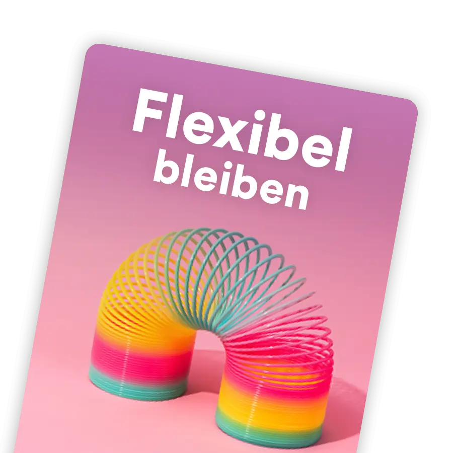 Flexibel bleiben
